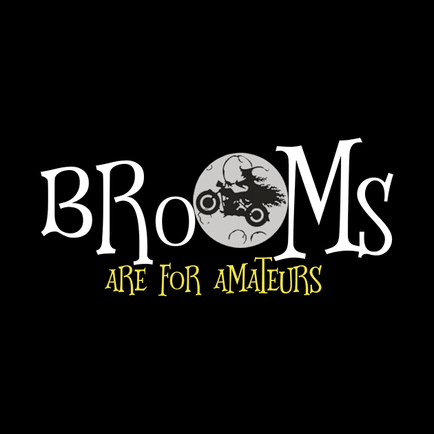 Brooms Are For Amateurs Motorcycle Brooms Are For Amateurs T-Shirt Funny Halloween T-Shirt by nhatvv