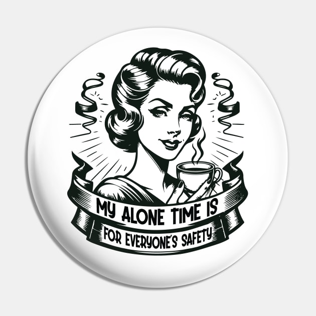 My Alone Time Is For Everyone's Safety - Introvert Safety Pin by Graphic Duster