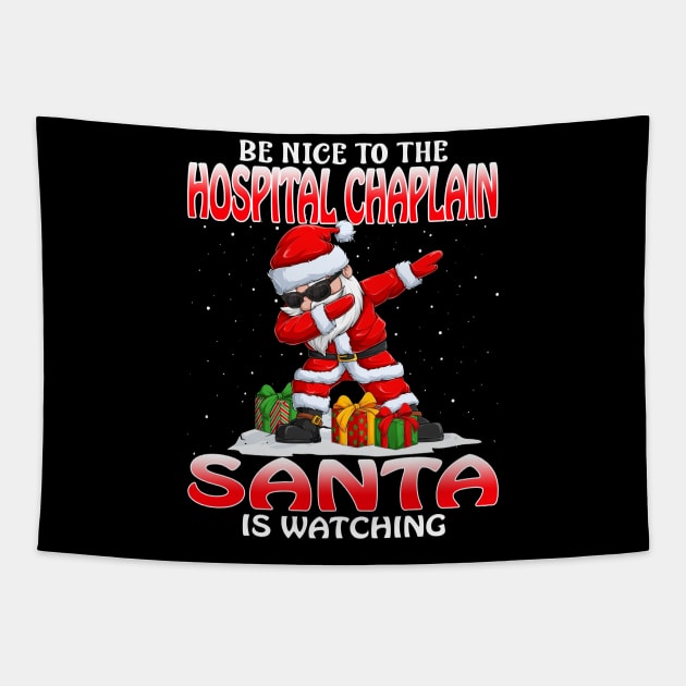 Be Nice To The Hospital Chaplain Santa is Watching Tapestry by intelus