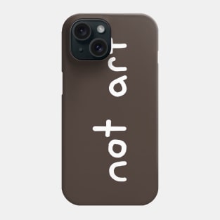 Not Art Phone Case