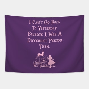 Alice in Wonderland quote I can't go back to yesterday Tapestry