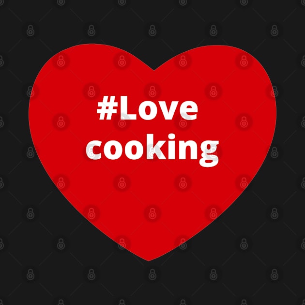 Love Cooking - Hashtag Heart by support4love