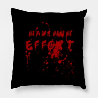 MAXIMUM EFFORT Pillow