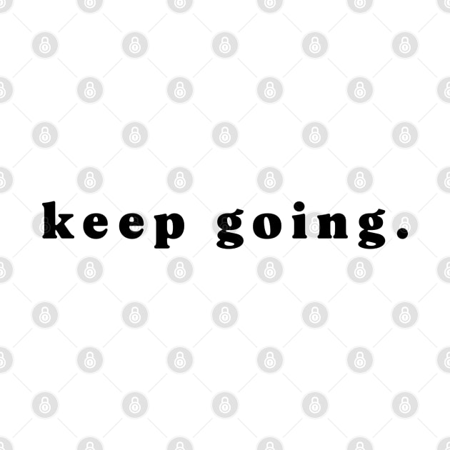 keep going. - black by Aura.