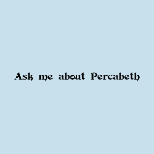 Ask me about Percabeth - dark T-Shirt