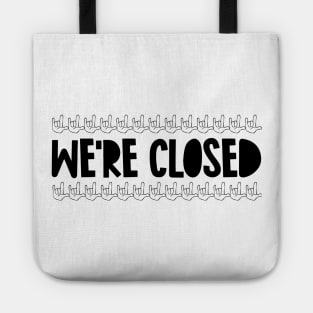 We're closed Tote