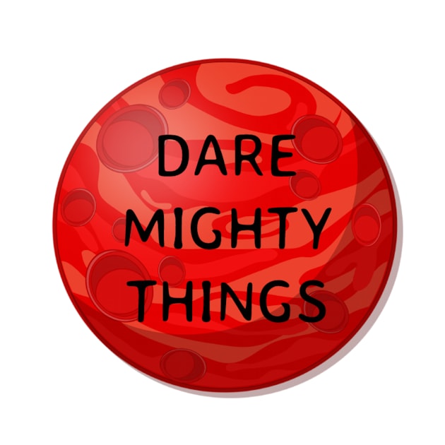 Dare mighty things by Pipa's design