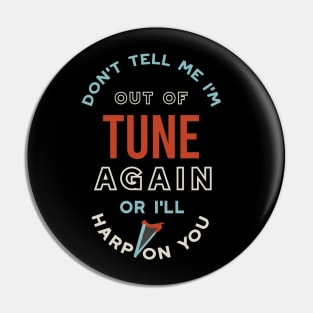 Don't Tell Me I'm Out of Tune Pin