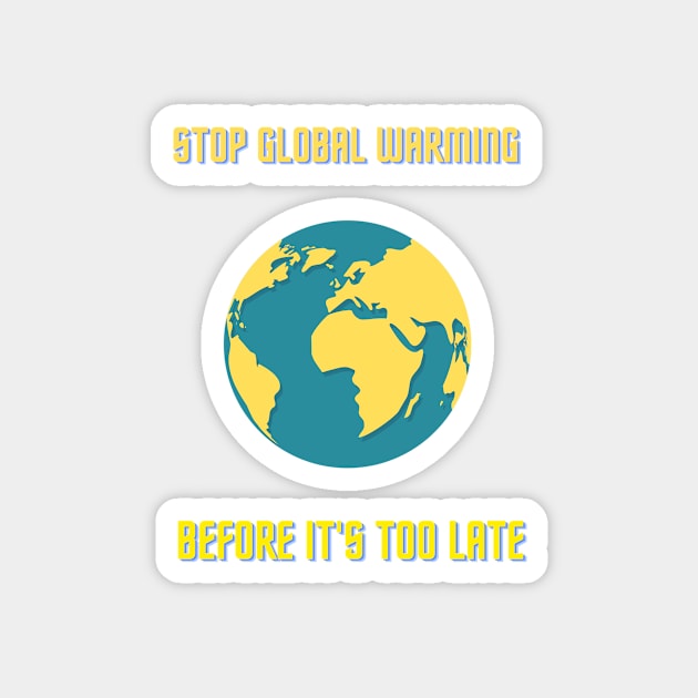 Stop global warming Magnet by D E L I C A R T E