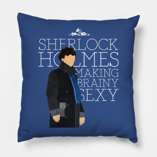 Sherlock - Making Brainy Sexy! Pillow by albdesigns