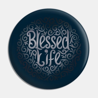 blessed life Pin