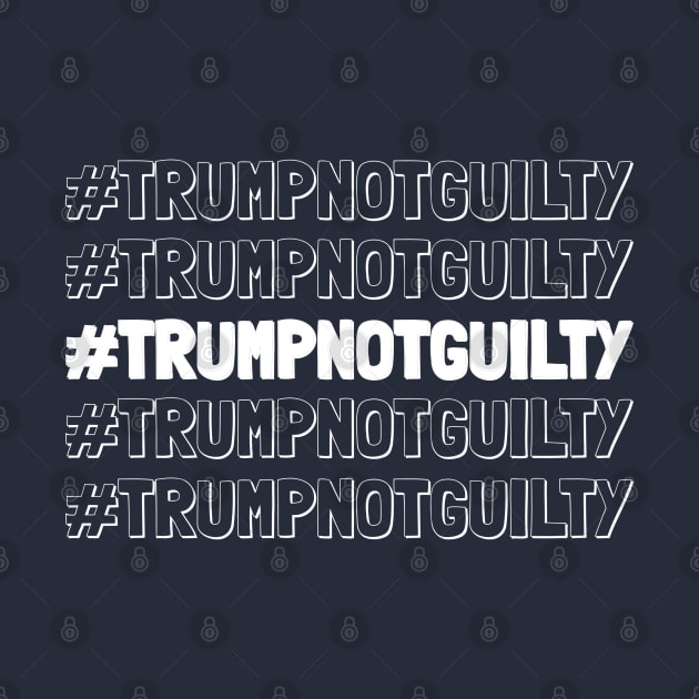 Hashtag Trump Not Guilty by Traditional-pct