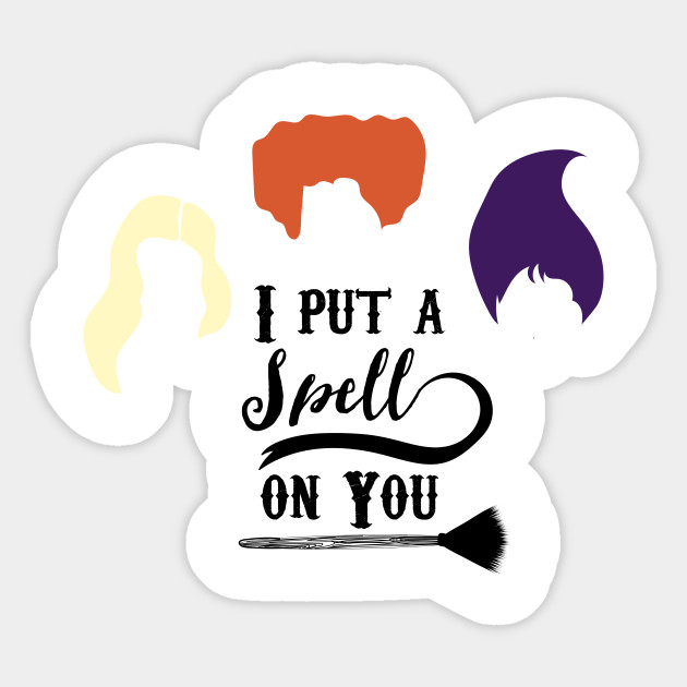 I Put A Spell On You Hocus Pocus Sticker Teepublic