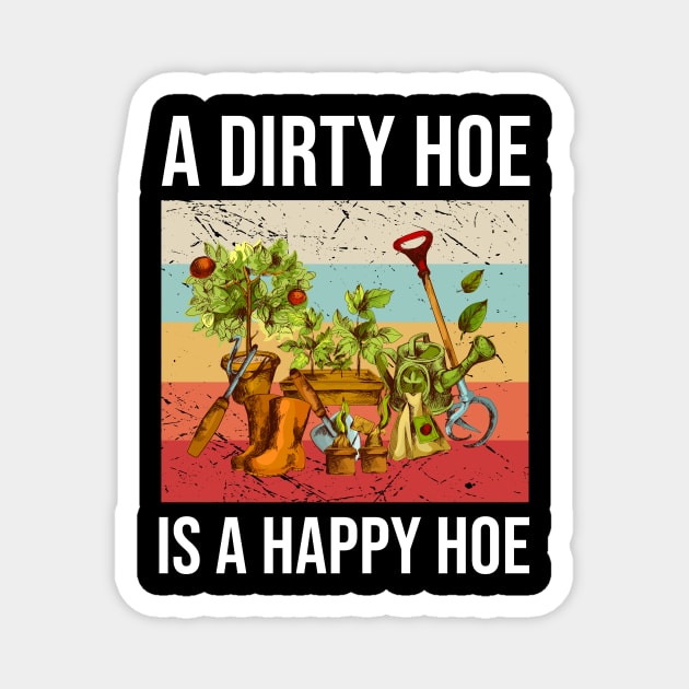 A Dirty Hoe Is A Happy Hoe Magnet by anema