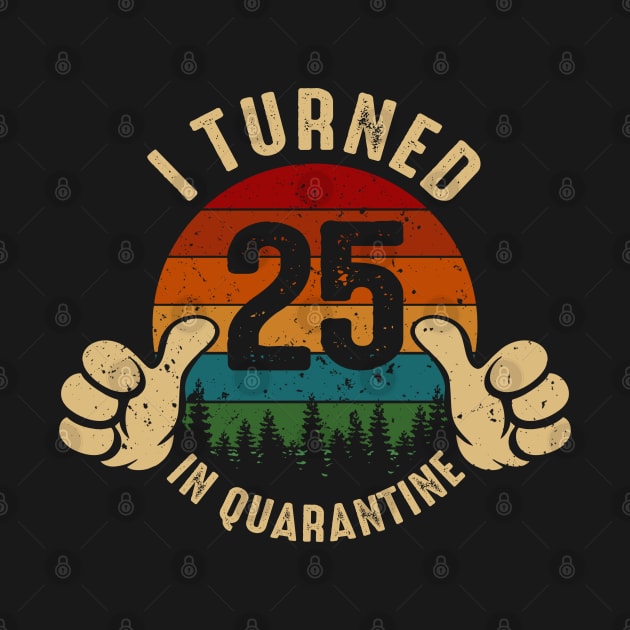 I Turned 25 In Quarantine by Marang