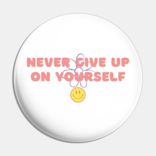 Never Give Up On Yourself Pin