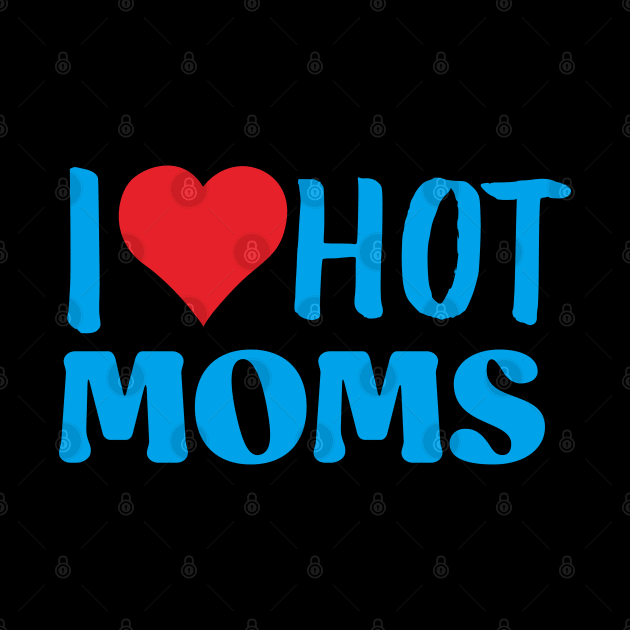 i love hot moms blue by ACH PAINT