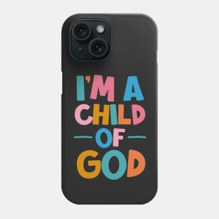 I'm a Child of God Phone Case