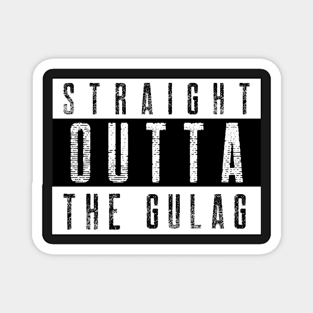 Straight Outta Gulag Magnet by RareLoot19