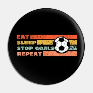 Eat Sleep Stop Goals Repeat Pin