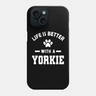 Yorkie Dog - Life is better with a yorkie Phone Case