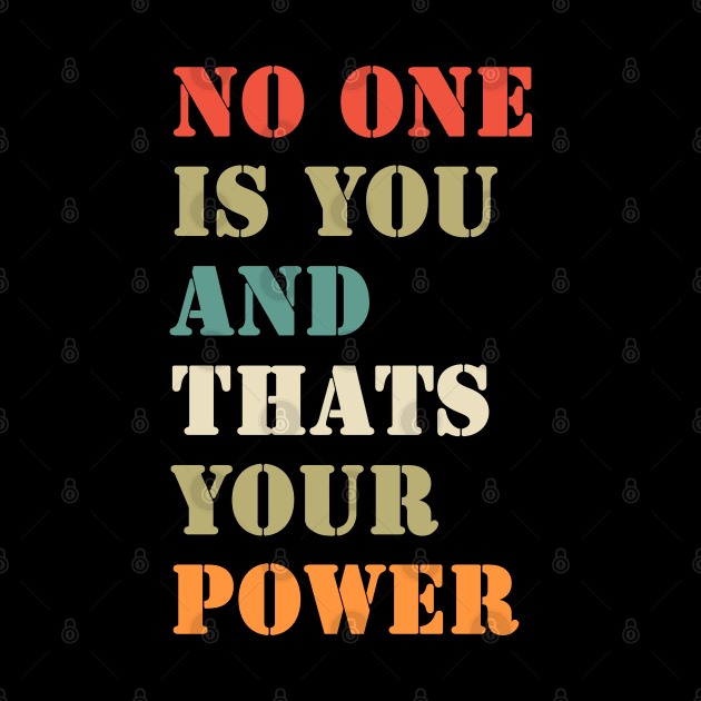 No One Is You And Thats Your Power by valentinahramov