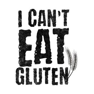 I Cant Eat Gluten T-Shirt