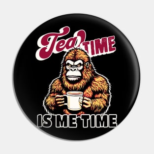 Tea Time is Me Time Bigfoot Pin