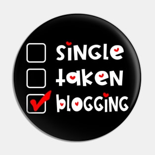 Single Taken Blogging  Funny Valentines Day Pin