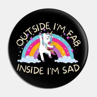 Outside I'm fab inside I'm sad Pin