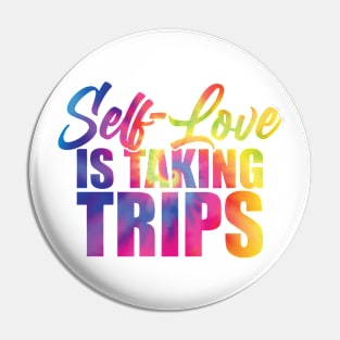 Self-Love Is Taking Trips Pin