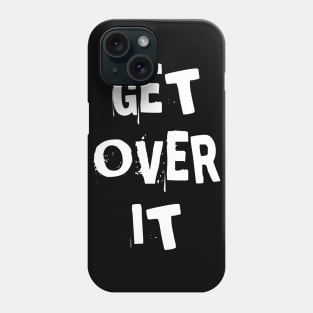 Get over it Phone Case