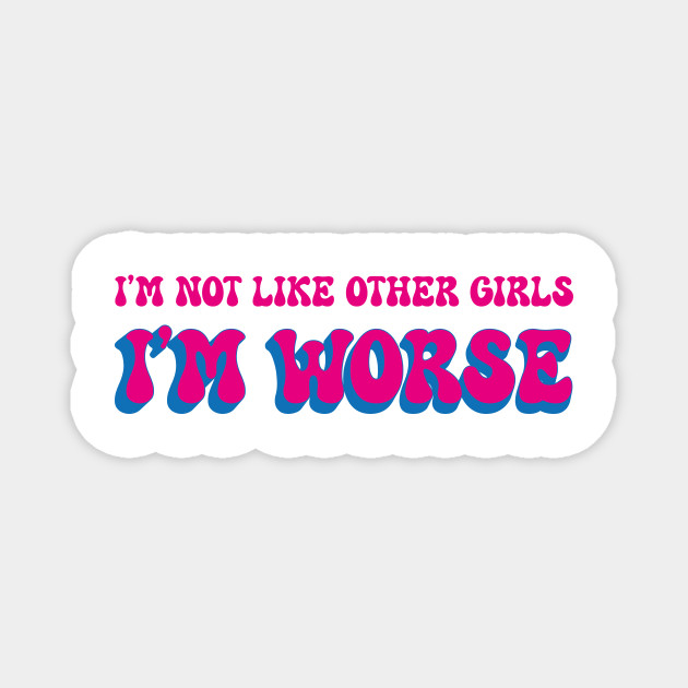 I'm Not Like Other Girls I'm Worse Anime Style Funny Memes Anime Essential  T-shirt