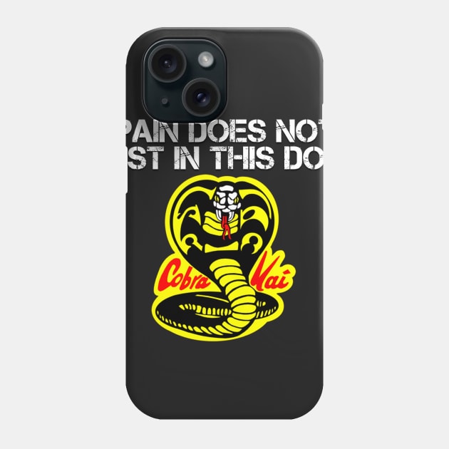 Cobra Kai Pain Does Not Exist In This Dojo Phone Case by M8erer