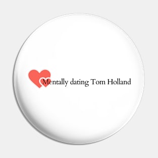 Mentally dating Tom Holland Pin