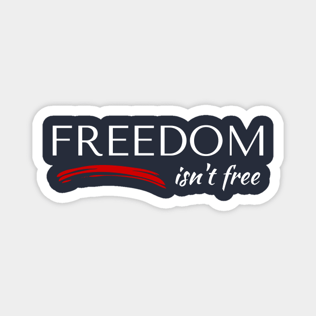 Freedom Isn't Free Magnet by AWbydesign