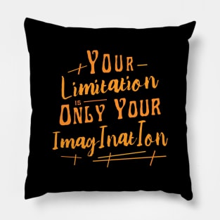 Your limitation is only your imagination, Personal development Pillow