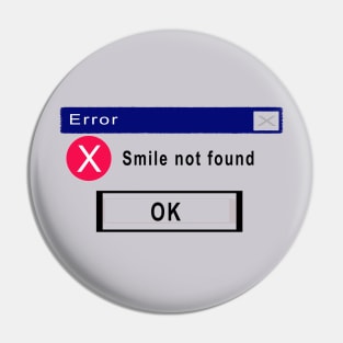 Smile Not Found Pin