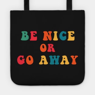 Be Nice or Go Away Tote