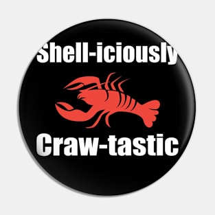 Shell-iciously Craw-tastic for Crawfish and lobster Lovers Pin