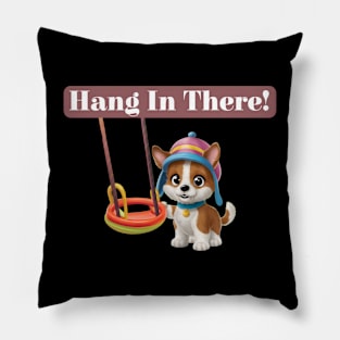 Hang in there! Pillow