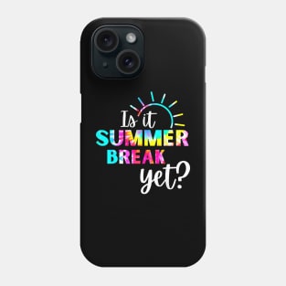 Is It Summer Break Yet? Teacher appreciation Phone Case