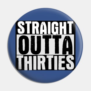 Straight Outta My Thirties Pin