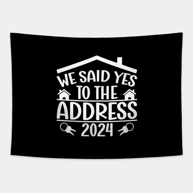 We Said Yes To The Address 2024 New Homeowner Funny Sayings Tapestry by Benzii-shop 