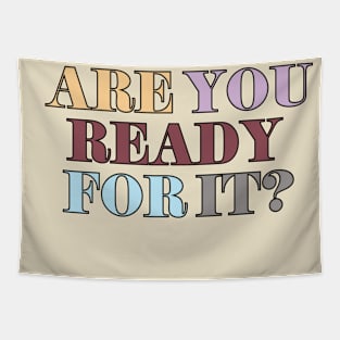 Are You Ready For It? Tapestry