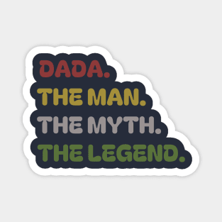 Dada the man the myth the legend , father's day Magnet