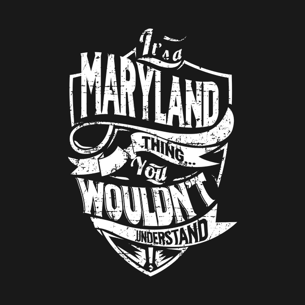 Its MARYLAND Thing You Wouldnt Understand by MiLLin