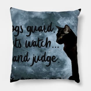 Dogs guard, cats watch... and judge Pillow