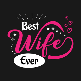 Best Wife Ever Cool Funny T-Shirt