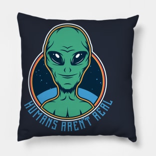 Alien saying humans aren't real Pillow